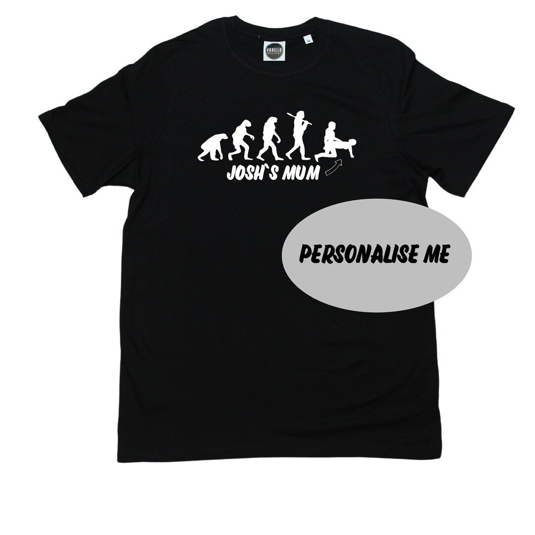 Funny Rude Custom Name, Your Mum Evolution, Offensive T Shirt, Cool