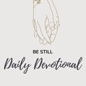 Pode incluir: Um desenho de linha de duas mãos entrelaçadas com um buquê de flores crescendo do centro. O texto "BE STILL" está abaixo das mãos e o texto "Daily Devotional" está abaixo disso.