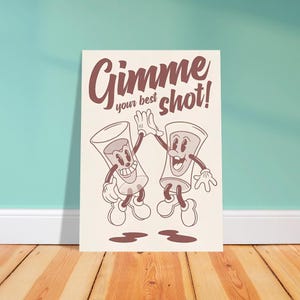 Dammi il tuo scatto migliore, Poster per gli amanti dei bar, Carta opaca 50x70 cm / 20x28″