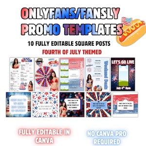 May include: A promotional graphic with the text "ONLYFANS/FANSLY PROMO TEMPLATES" and "10 FULLY EDITABLE SQUARE POSTS". The theme is "FOURTH OF JULY". The graphic includes images of a hot dog with an American flag and various promotional templates.