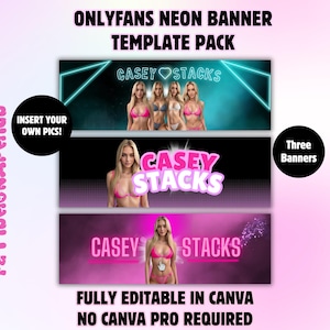 May include: A neon banner template pack for OnlyFans, featuring three designs with the text "CASEY STACKS". The templates include images of a woman in lingerie. The text "FULLY EDITABLE IN CANVA" is also visible.