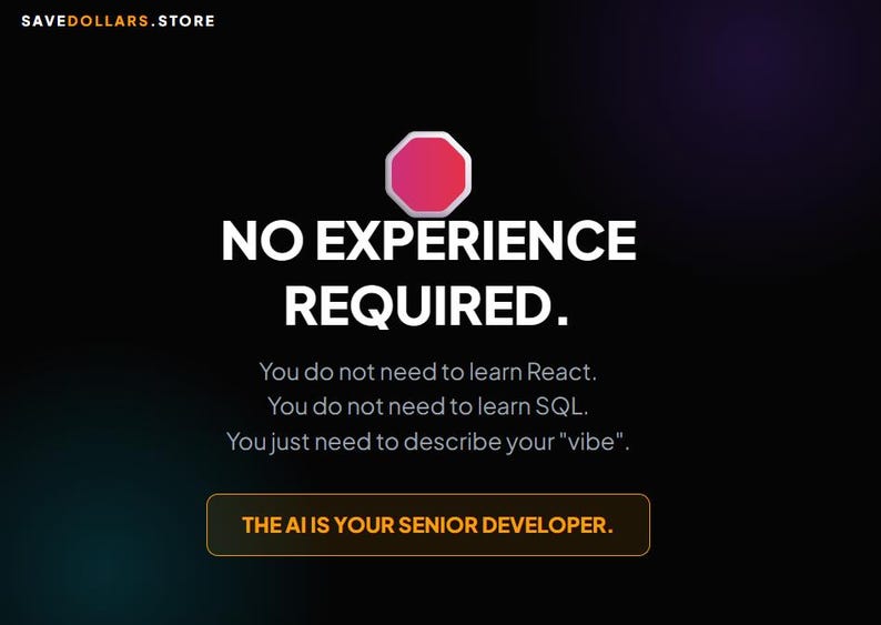 May include: A digital graphic with the text "NO EXPERIENCE REQUIRED" in white on a black background. The text is accompanied by the phrases "You do not need to learn React. You do not need to learn SQL. You just need to describe your 'vibe'." and "THE AI IS YOUR SENIOR DEVELOPER."