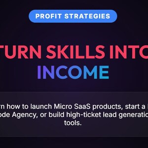 May include: A digital graphic with the words "PROFIT STRATEGIES" in a blue banner. The text "TURN SKILLS INTO INCOME" is in large, colourful letters. Below, a description explains how to launch Micro SaaS products and build lead generation tools.