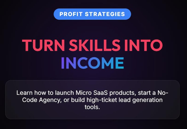 May include: A digital graphic with the words "PROFIT STRATEGIES" in a blue banner. The text "TURN SKILLS INTO INCOME" is in large, colourful letters. Below, a description explains how to launch Micro SaaS products and build lead generation tools.