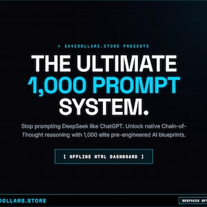 May include: A digital graphic on a dark background featuring the text SAVEDOLLARS.STORE PRESENTS THE ULTIMATE 1,000 PROMPT SYSTEM. Stop prompting DeepSeek like ChatGPT. Unlock native Chain-of-Thought reasoning with 1,000 elite pre-engineered AI blueprints. [ OFFLINE HTML DASHBOARD ]