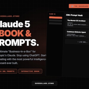 May include: A digital interface display featuring the text Claude 5 EBOOK & PROMPTS, SAVEDDOLLARS.STORE, and THE DASHBOARD EDITION. The dark-themed layout includes an XML Prompt Vault with entries for The Master UX Architect and Codebase Refactor Agent.