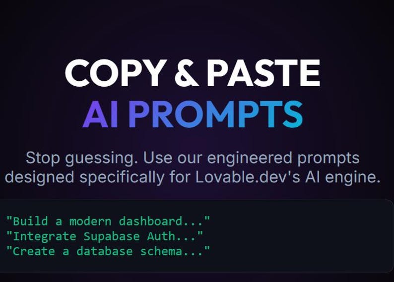 May include: A digital graphic with the text "COPY & PASTE AI PROMPTS" in white and blue. Below, it reads "Stop guessing. Use our engineered prompts designed specifically for Lovable.dev's AI engine." There are three example prompts.