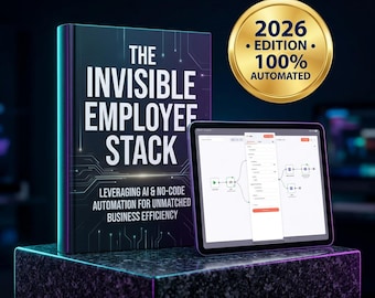 Puede incluir: Un libro titulado The Invisible Employee Stack: Leveraging AI & No-Code Automation for Unmatched Business Efficiency, junto a una tableta que muestra un diagrama de flujo de trabajo digital y un sello dorado que dice 2026 Edition 100% Automated.