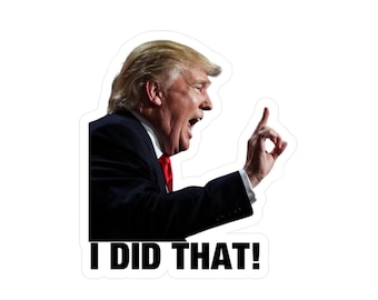 I Did That Trump Kiss-Cut vinyl sticker sticker