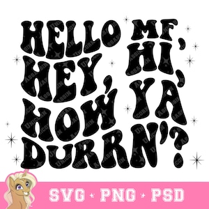 Pode incluir: Design gráfico de texto retro em preto e branco com as palavras "Hello MF, Hey, Hi Ya, How Durrn?" em uma fonte ondulada.