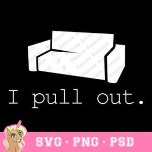 May include: A white silhouette of a couch with the text "I pull out."  below it. The image is on a black background with a pink border at the bottom that says "SVG + PNG + PSD".