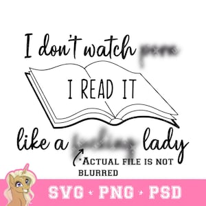 I Don't Watch P ***, I Read It Like A F *** ing Lady Téléchargement numérique SVG/PNG pour Cricut et DIY