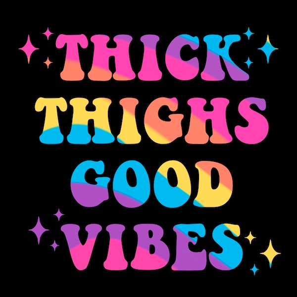 Thick Thighs Good Vibes SVG/PNG Digital Download for Cricut and other DIY Crafts