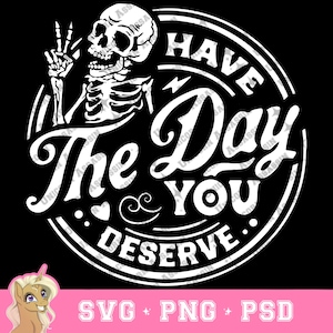 Esqueleto divertido "Que tengas el día que te mereces" SVG_PNG_PSD Descarga digital instantánea para Cricut y otras manualidades de bricolaje