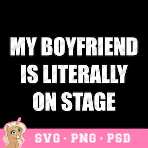 Mi novio está literalmente en el escenario SVG_PNG_PSD Descarga digital instantánea para Cricut y otras manualidades DIY Rock Band Guitarrista Baterista Cantante