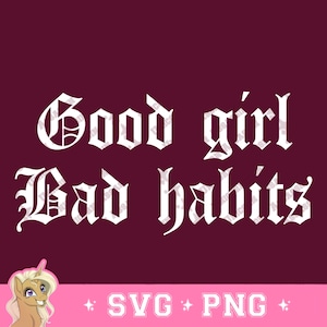 Buena chica, malos hábitos SVG/PNG Descarga digital para Cricut y otras manualidades de bricolaje