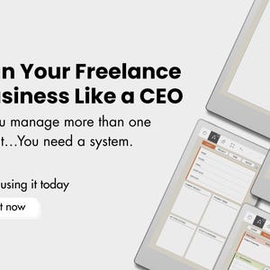 May include: A digital planner interface displayed on three tablet screens, featuring sections for client details, project tasks, and notes. The text reads: Run Your Freelance Business Like a CEO. If you manage more than one client...You need a system. Start using it today. Get now.