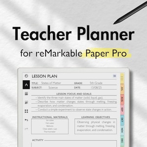 May include: A digital teacher planner for reMarkable Paper Pro. The planner includes a lesson plan template with sections for title, subject, grade, and date. The lesson plan focuses on the states of matter, with instructional materials and learning objectives.