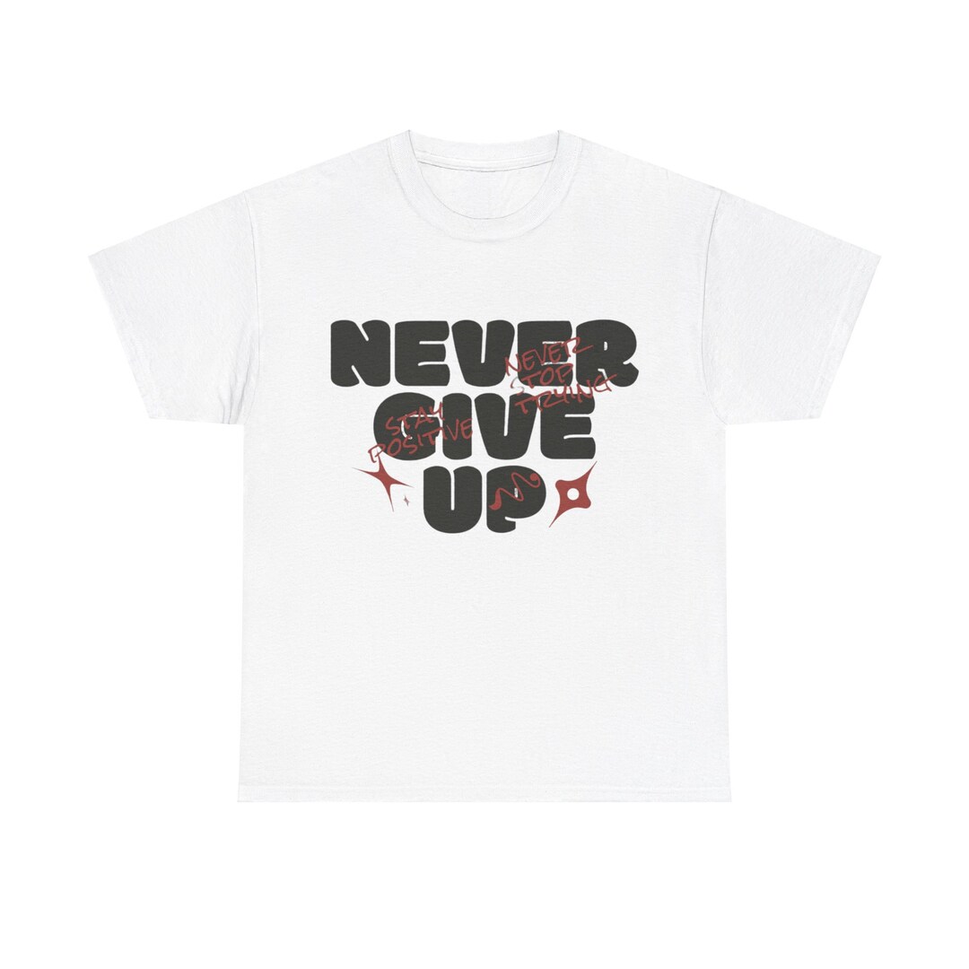 Inspirational Never Give up Shirt, Never Give up Quote T-shirt ...