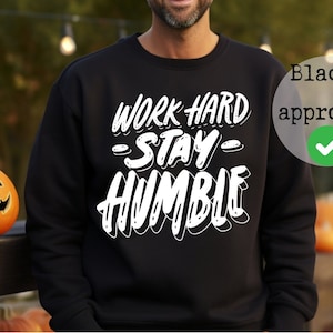 Embrace the Grind with the &#39;Work Hard, Stay Humble&#39; Sweatshirt,Hard Work Comfort: Sweatshirt Motivation,Stay Humble&#39; Sweatshirt