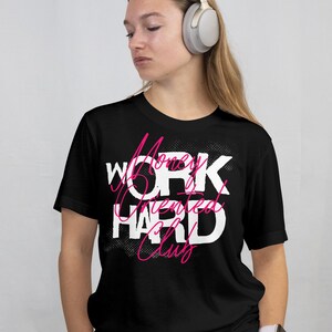 Work Hard T-Shirt, Motivational Graphic Tee, Inspirational Daily Wear T-Shirt, Determination Graphic Tee, Comfortable Work Hard Tee