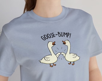 Goose Bump! Graphic Tee, Silly Goose T-Shirt