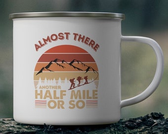 Almost There Hiking Enamel Camping Mug, Funny Hiker Gift