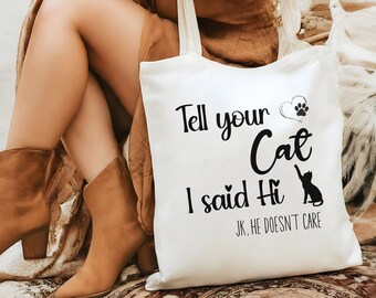 Tell Your Cat I said Hi Cotton Canvas Tote Bag, cat tote, farmers market tote, book bag tote, cat mom tote, custom tote, funny tote