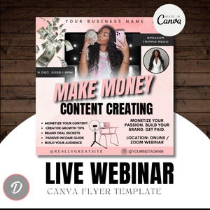 May include: Pink and black Canva flyer template for a live webinar on content creation. The flyer features a woman holding money and a phone, with text that reads "Make Money Content Creating" and webinar details.