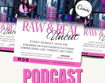 May include: A pink and white Canva template for a podcast, featuring the text "RAW & REAL Uncut" and details about streaming times and topics. Includes a photo of a woman with headphones and a microphone.