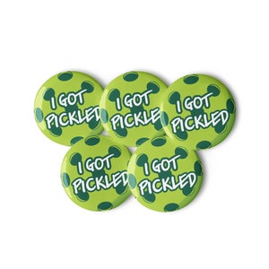 I Got Pickled Button Pins: Funny Pickleball Gift, Set of 5