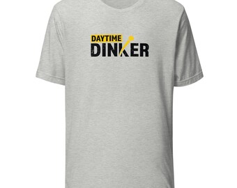 Funny Pickleball T-Shirt: Embrace the Daytime Dinker Lifestyle! Sports tee for Men, Women. Shirt for teams, gifts, or playing pickleball