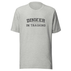 Dinker in Training Pickleball Shirt for men, women, pickleball player gift, pickleball dinking, great shirt for playing pickleball!