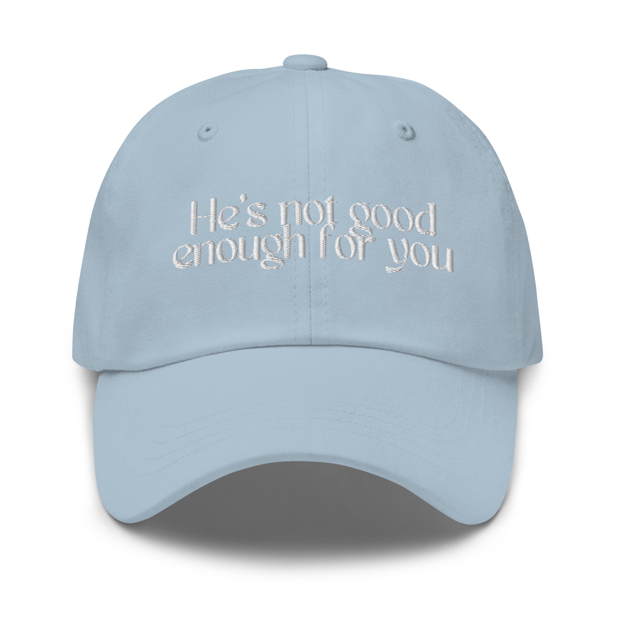 He's Not Good Enough for You Baseball Hat - Etsy