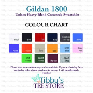 May include: Color chart for Gildan 1800 Unisex Heavy Blend Crewneck Sweatshirt.  The chart shows 16 different colors, including white, black, red, navy, dark grey heather, royal, purple, orange, sand, gold, light blue, light pink, Irish green, forest green, maroon, and sport grey.