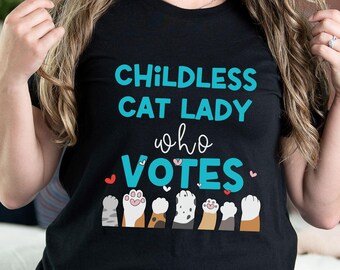 Childless Cat Lady Who Votes T-shirt, Perfect Gift for cat-loving voter, Political tee for crazy cat ladies, proud pet owner shirt, cat mom