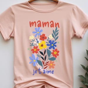 Maman Je T aime T-Shirt, French Mother's Day Shirt, Gift for Mom or Mom-to-Be, Birthday Idea for French-Speaking Mom or Mom Who Loves French