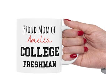 Custom Proud Mom of College Freshman Mug, Perfect Gift for a college student's mom, personalized name heading off to college mug for mother