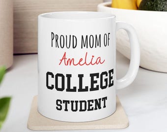 Custom Proud Mom of College Student Mug, Perfect Gift for a college student's mom, personalized name heading off to college mug for mother