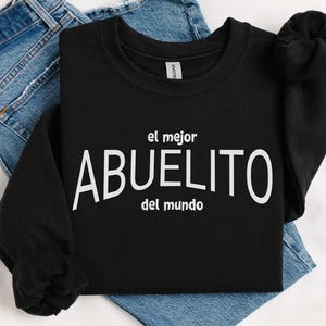 Abuelito Unisex Sweatshirt, El Mejor Abuelito Del Mundo Gift For Abuelo Grandpa, Crewneck Jumper, Grandfather Birthday Present, Spanish