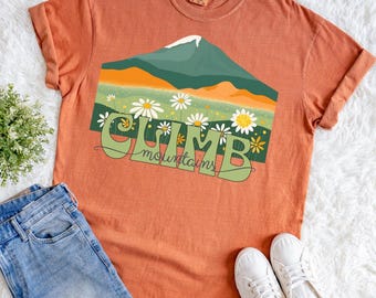 Climb Mountains T-Shirt, Adventure Shirt, Comfort Colors Hiking Lover Shirt, Tee for Hikers, Campers & Outdoor Lovers, Gift for Mountaineers