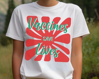 Vaccines Save Lives T-Shirt, Pro-Science Shirt, Support Vaccine Research Tee, Protect Children Gift, Combat Misinformation, Healthcare Shirt
