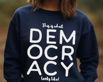 Democracy Sweatshirt, Bold Protest Shirt for Activists, Democracy Defenders, & Civil Rights Supporters, Resist Movement apparel, Rally Shirt