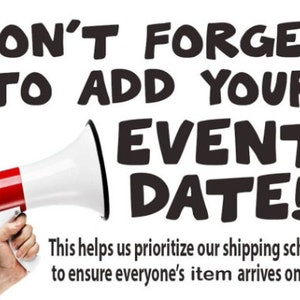 Pu&ograve; includere: Un megafono rosso e bianco con il testo "DON'T FORGET TO ADD YOUR EVENT DATE!" Questo ci aiuta a dare la priorit&agrave; al nostro programma di spedizione per garantire che l'articolo di tutti arrivi in ​​tempo!
