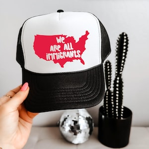 We Are All Immigrants Adjustable Mesh Trucker Cap, Immigrants Make America Great Foam Mesh-Back Trucker Hat, Keep the Immigrants Trucker Hat
