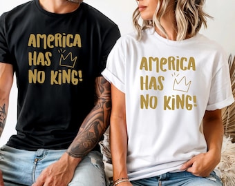 America Has No King T-Shirt: Anti Fascism Protest Tee or Sweatshirt
