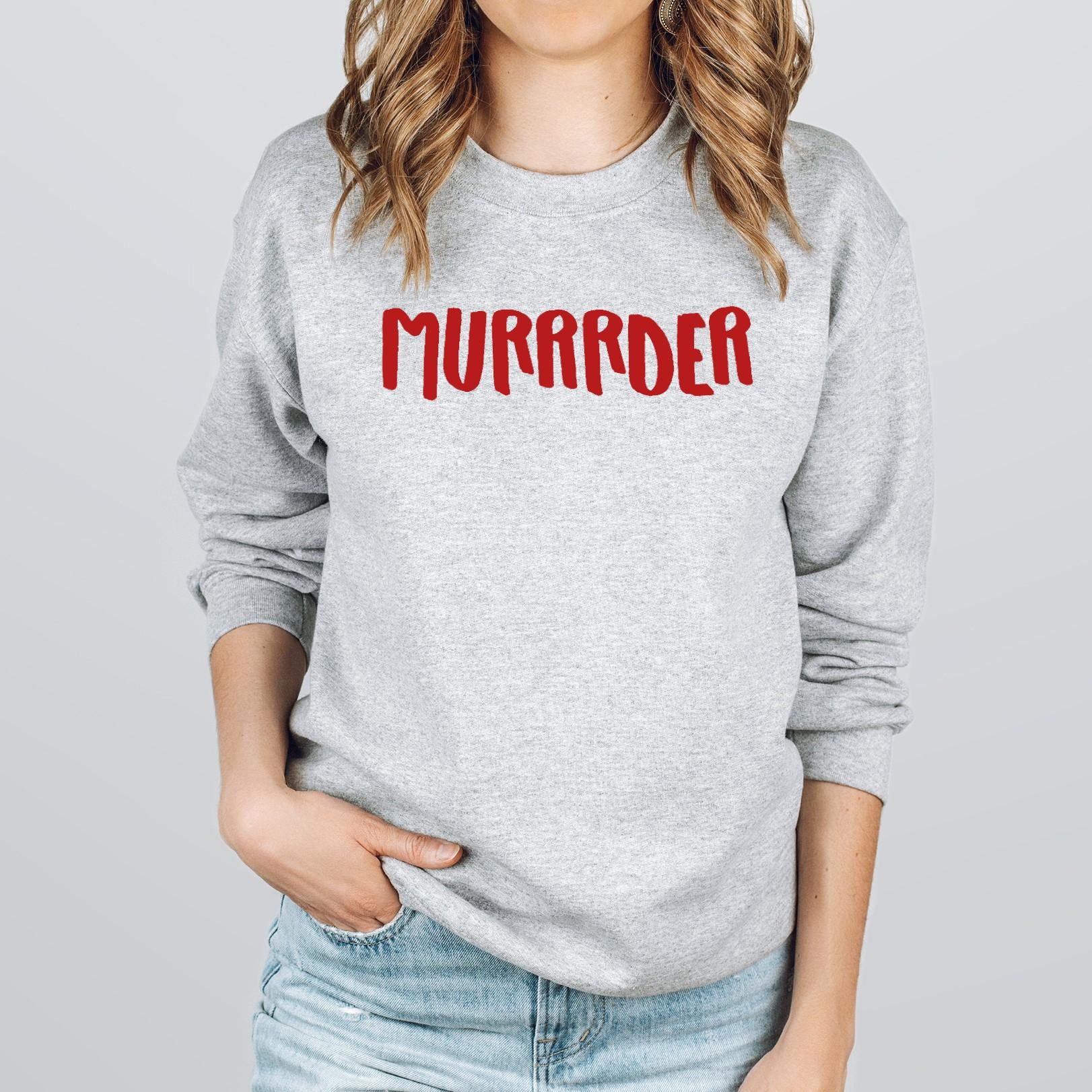 Murrrder T-shirt or Sweatshirt – Traitors Murder Crewneck Shirt - Etsy