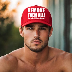 May include: A red baseball cap with the text "REMOVE THEM ALL!" and "Article II, Section 4" in white. The cap has a mesh back and a curved brim. The hat is a political statement.