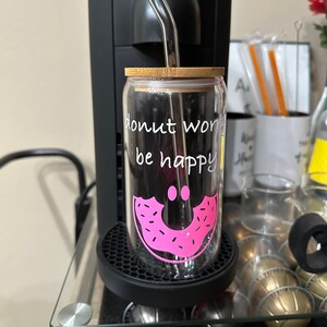 Donut Worry, Be Happy glass