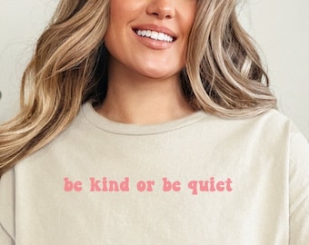 Be Kind Or Be Quiet Tshirt, be nice or leave, b positive, just be nice shirt, be nice or leave, optimistic heart,y2k graphic tee,y2k clothes